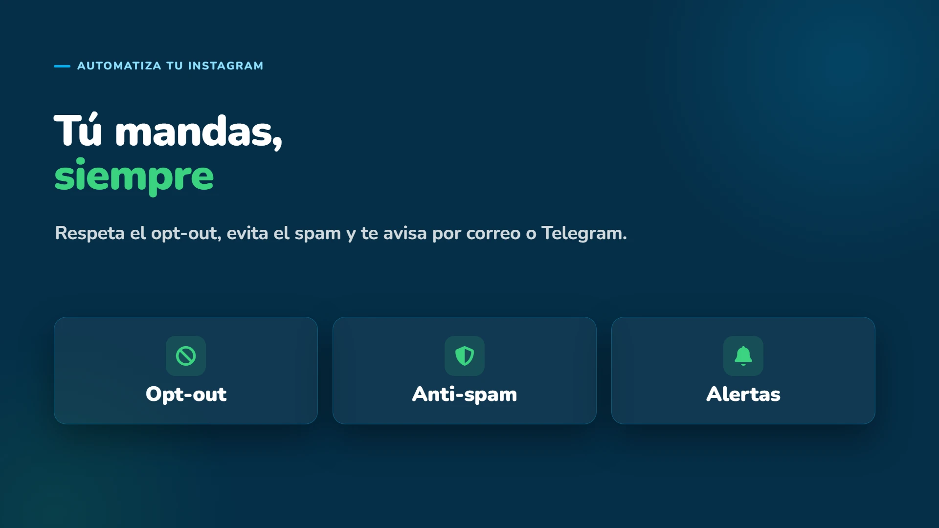 Tú mandas: respeta el opt-out, evita el spam y te avisa por correo o Telegram.