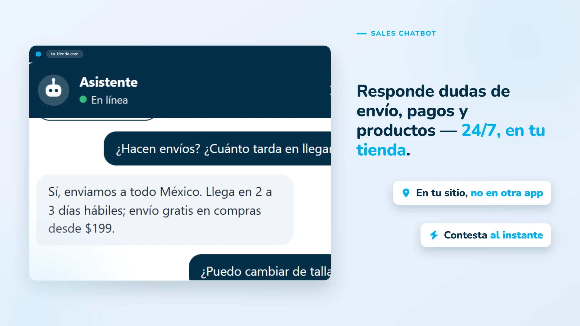 Responde dudas de envío, pagos y productos 24/7, en tu tienda.