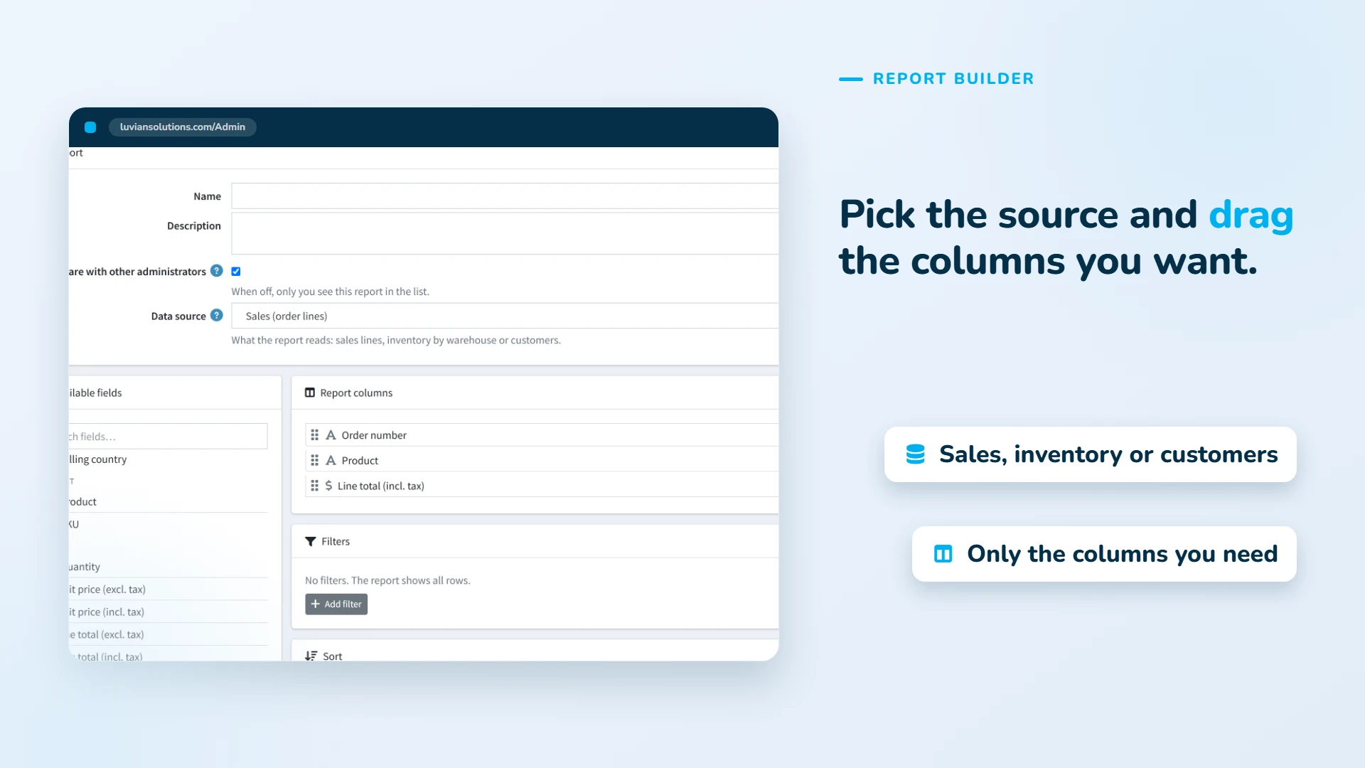 Pick the source —sales, inventory or customers— and drag only the columns you need.