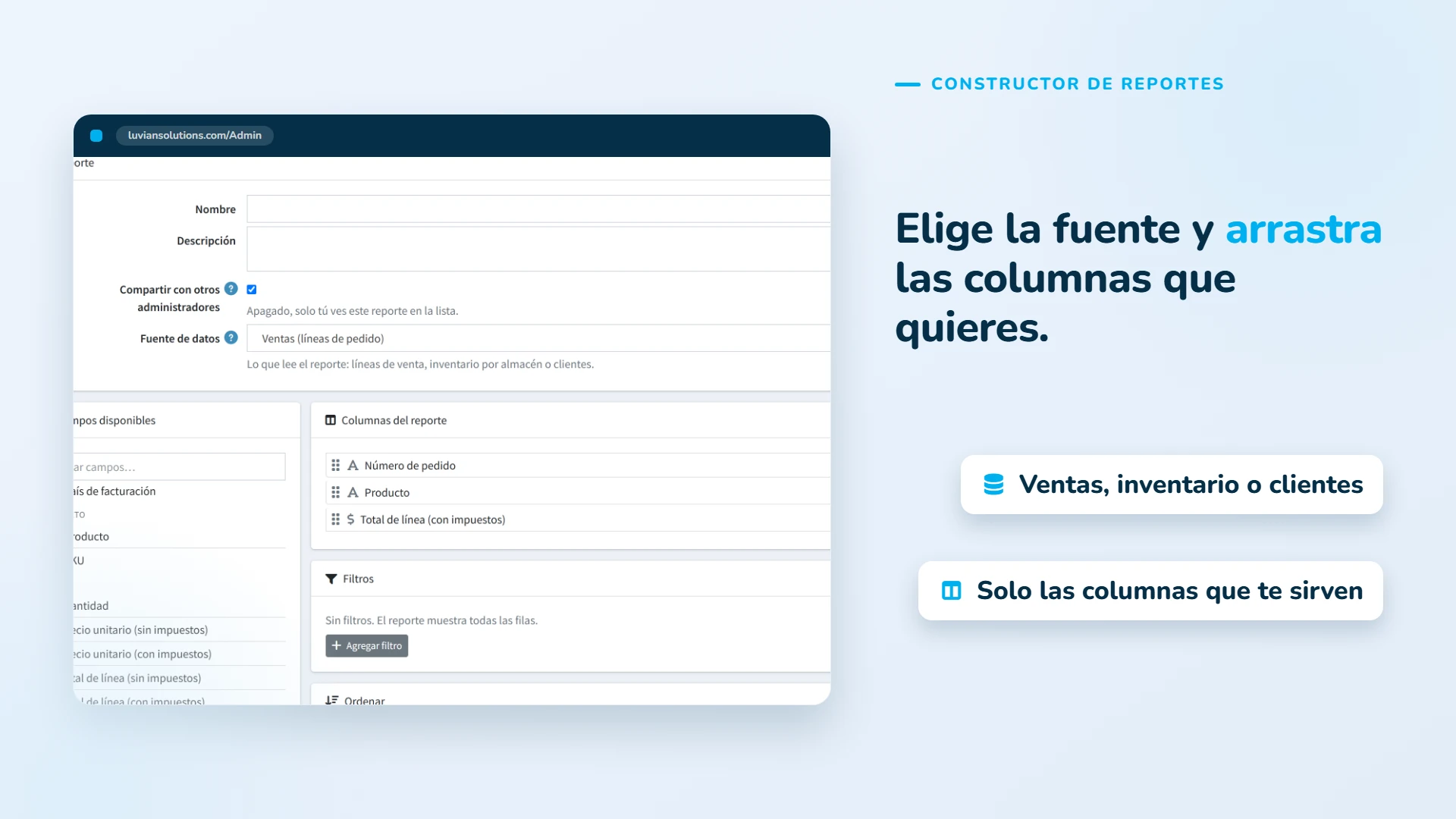 Elige la fuente —ventas, inventario o clientes— y arrastra solo las columnas que te sirven.