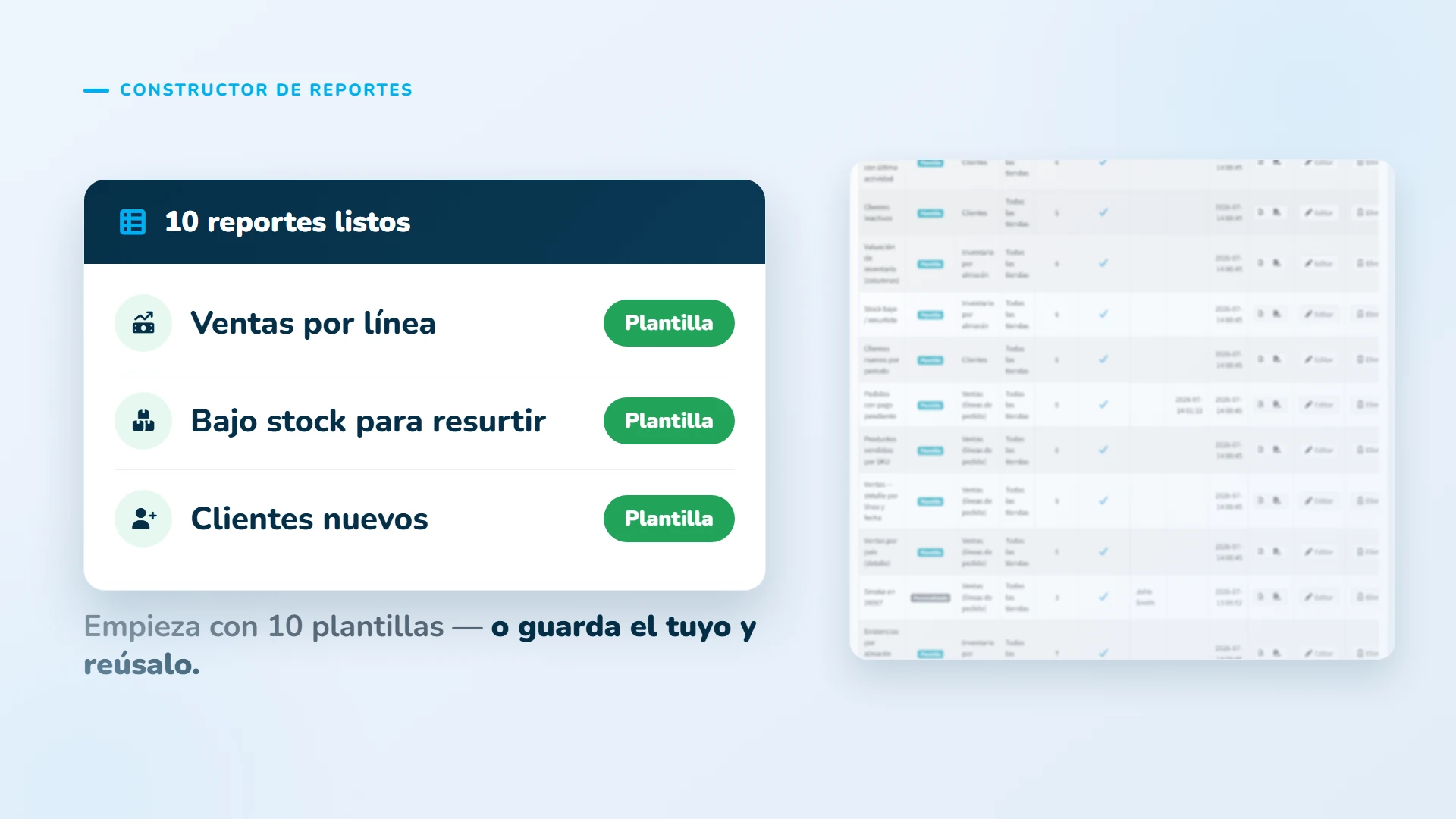 Empieza con plantillas listas o guarda tu propio reporte y reúsalo.