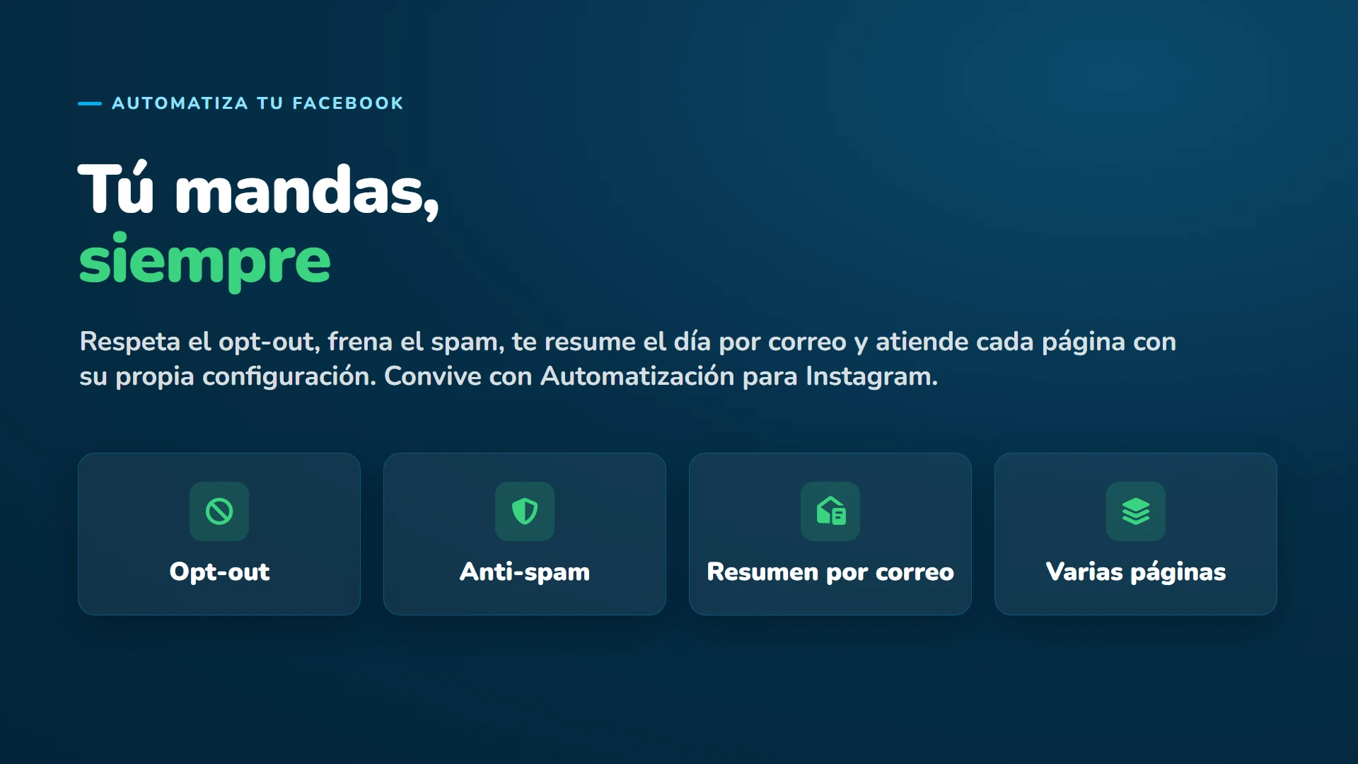 Tú mandas: opt-out, anti-spam, resumen por correo y varias páginas. Convive con Automatización para Instagram.